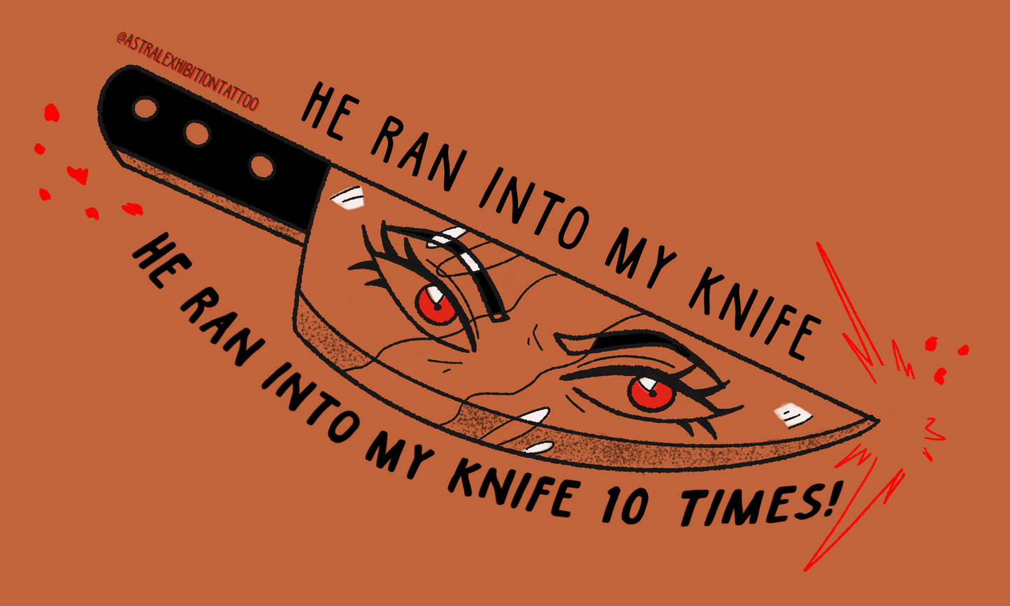 He Ran Into My Knife
