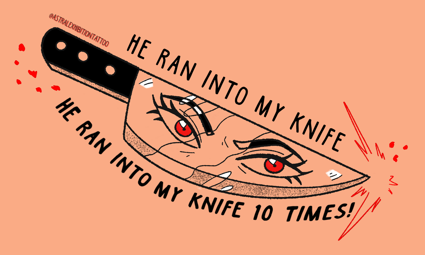 He Ran Into My Knife